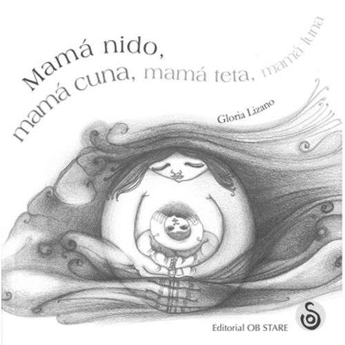 MAMA NIDO, MAMA CUNA, MAMA TETA, MAMA LUNA - GLORIA LIZANO
