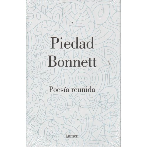 POESIA REUNIDA - PIEDAD BONNET POESIA REUNIDA - PIEDAD BONNET