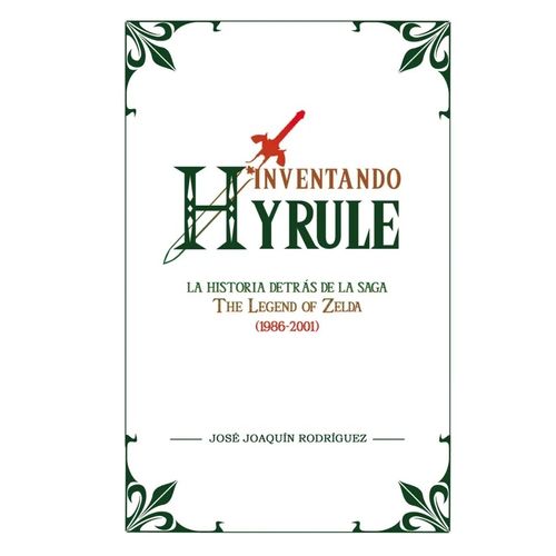 INVENTANDO HYRULE - JOSE JOAQUIN RODRIGUEZ