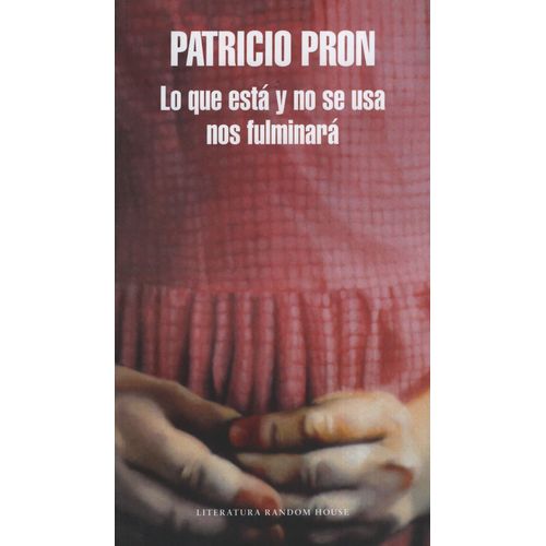 LO QUE ESTÁ Y NO SE USA NOS FULMINARÁ