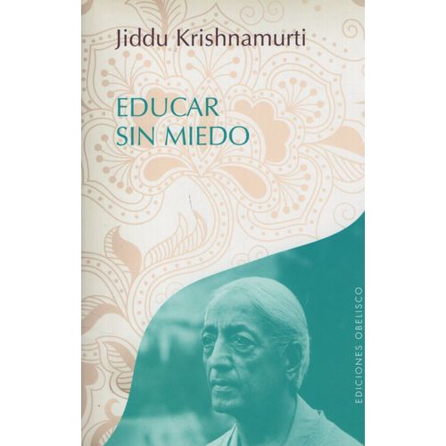 LIBRO EDUCAR SIN MIEDO - JIDDU KRISHNAMURTI
