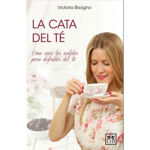 LIBRO LA CATA DEL TE - COMO USAR TUS SENTIDOS PARA DISFRUTAR