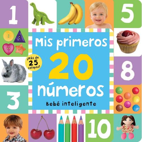 MIS PRIMEROS 20 NUMEROS - BEBE INTELIGENTE - CON SOLAPAS MIS PRIMEROS 20 NUMEROS - BEBE INTELIGENTE - CON SOLAPAS