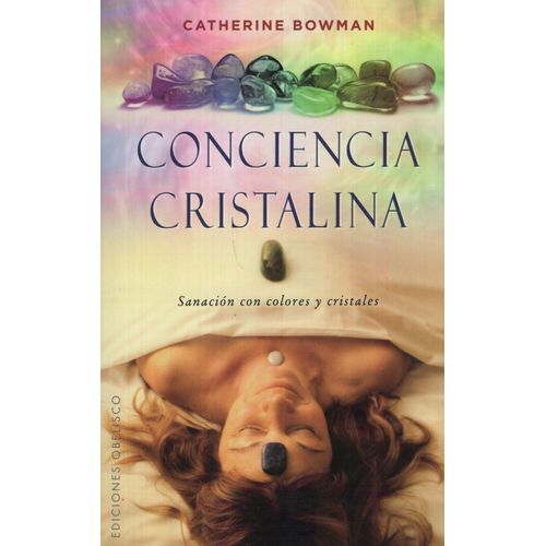CONCIENCIA CRISTALINA - SANACIÓN CON COLORES Y CRISTALES
