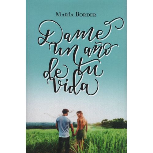 DAME UN AÑO DE TU VIDA