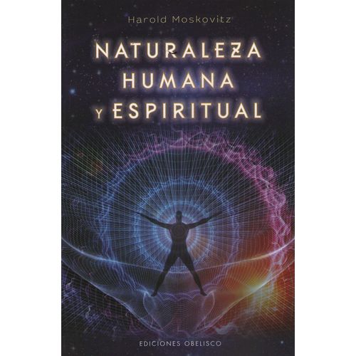 NATURALEZA HUMANA Y ESPIRITUAL - HAROLD MOSKOWITZ
