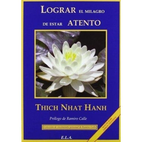LOGRAR EL MILAGRO DE ESTAR ATENTO - THICH HNAT HANH