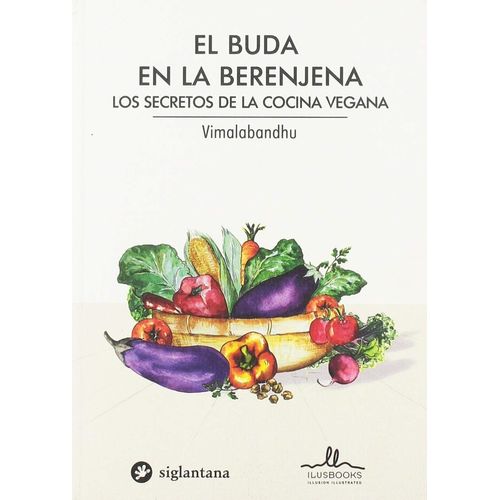 EL BUDA EN LA BERENJENA. LOS SECRETOS DE LA COCINA VEGANA