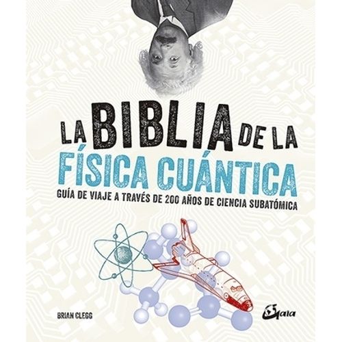 LA BIBLIA DE LA FISICA CUANTICA - BRIAN CLEGG LA BIBLIA DE LA FISICA CUANTICA - BRIAN CLEGG
