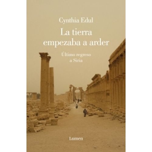 LA TIERRA EMPEZABA A ARDER - ULTIMO REGRESO A SIRIA
