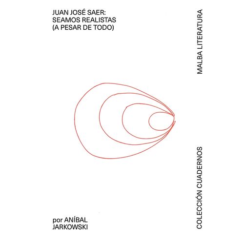 JUAN JOSE SAER: SEAMOS REALISTAS (A PESAR DE TODO)