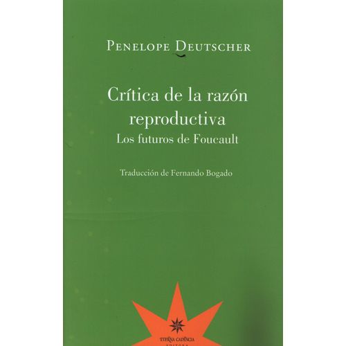 CRITICA DE LA RAZON REPRODUCTIVA - LOS FUTUROS DE FOUCAULT