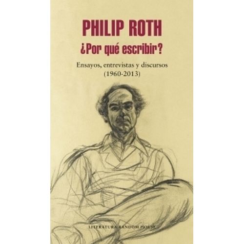 POR QUÉ ESCRIBIR? ENSAYOS, ENTREVISTAS Y DISCURSOS 1960-2013