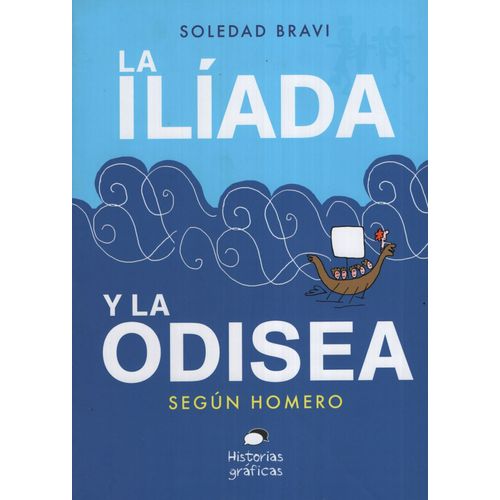 LA ILIADA Y LA ODISEA SEGUN HOMERO - HISTORIAS GRAFICAS