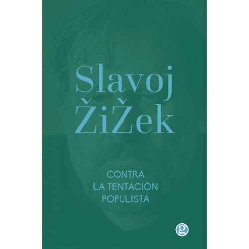 CONTRA LA TENTACION POPULISTA - SLAVOJ ZIZEK