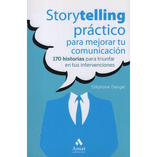 STORYTELLING PRACTICO PARA MEJORAR TU COMUNICACION-S. DANGEL