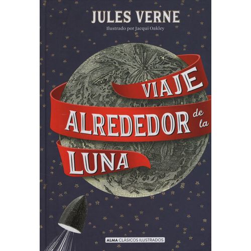 VIAJE ALREDEDOR DE LA LUNA - CLASICOS ILUSTRADOS - VERNE JUL