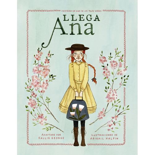 LLEGA ANA - INSPIRADO EN ANA DE LAS TEJAS VERDES - KALLIE GE
