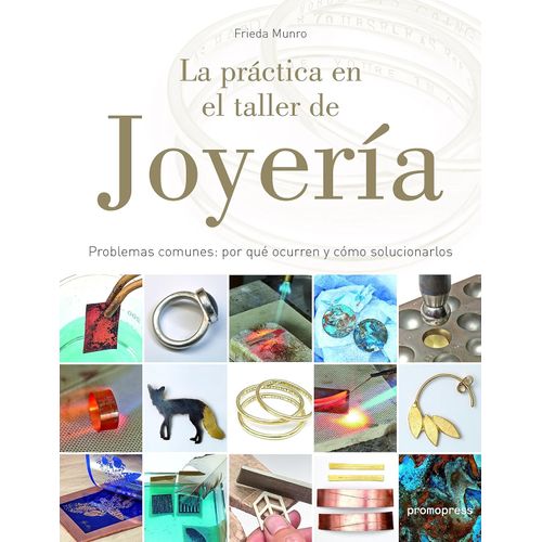 LA PRACTICA EN EL TALLER DE JOYERIA - FRIEDA MUNRO