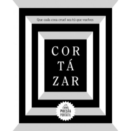 QUE CADA COSA CRUEL SEA TU QUE VUELVAS - JULIO CORTAZAR