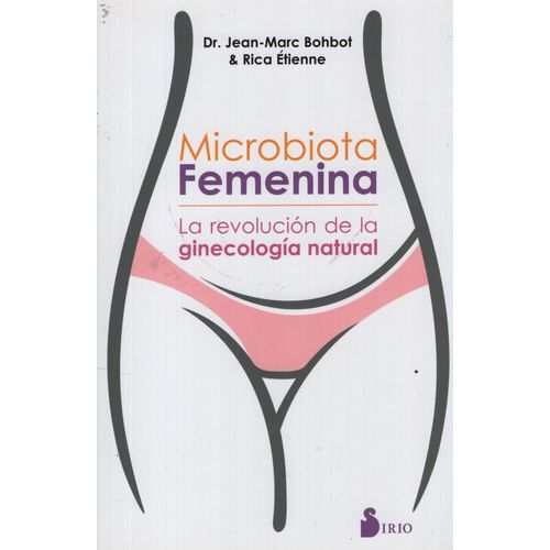 MICROBIOTA FEMENINA - LA REVOLUCION DE LA GINECOLOGIA NATURA