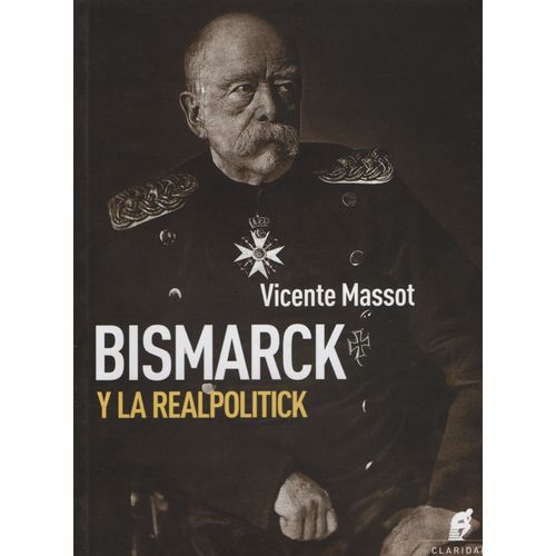 BISMARCK Y LA REALPOLITICK - VICENTE MASSOT