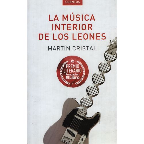 LA MUSICA INTERIOR DE LOS LEONES - MARTIN CRISTAL