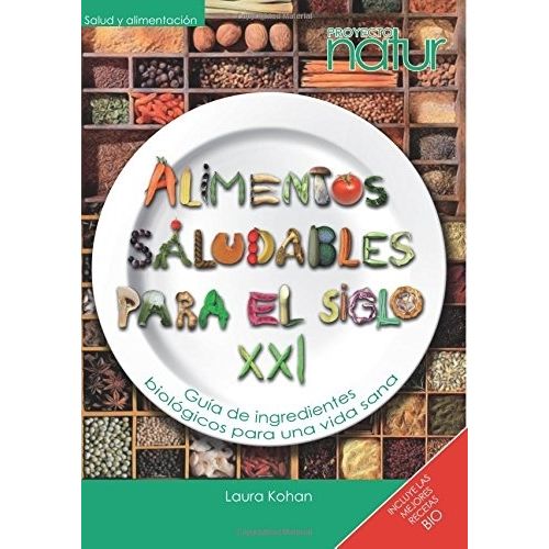 ALIMENTOS SALUDABLES PARA EL SIGLO XXI - LAURA KOHAN