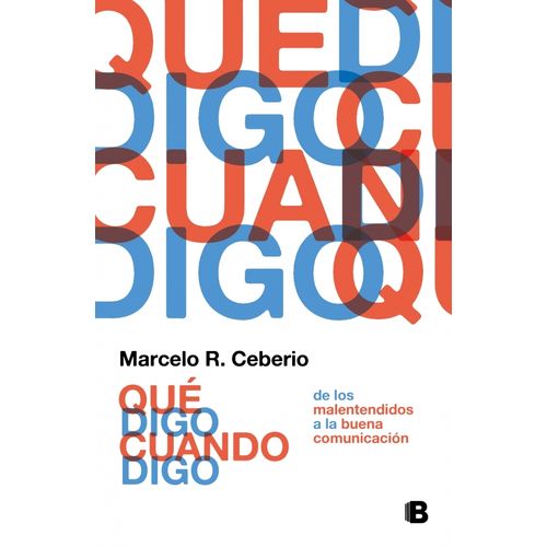 QUE DIGO CUANDO DIGO - MARCELO RODRIGUEZ CEBEIRO