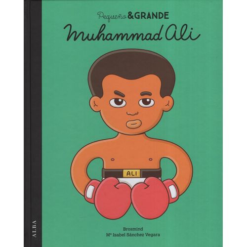 MUHAMMAD ALI - PEQUEÑO Y GRANDE - MARIA ISABEL BROSMIND