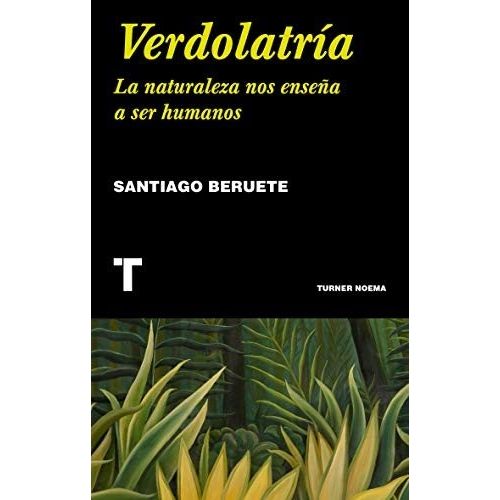 VERDOLATRIA. LA NATURALEZA NOS ENSEÑA A SER HUMANOS