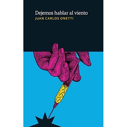 DEJEMOS HABLAR AL VIENTO - JUAN CARLOS ONETTI