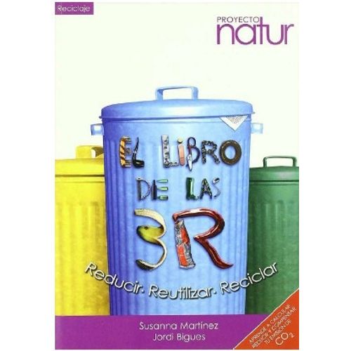 EL LIBRO DE LAS 3R - REDUCIR REUTILIZAR RECICLAR