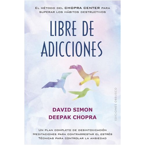 LIBRO LIBRE DE ADICCIONES - DAVID SIMON Y DEEPAK CHOPRA