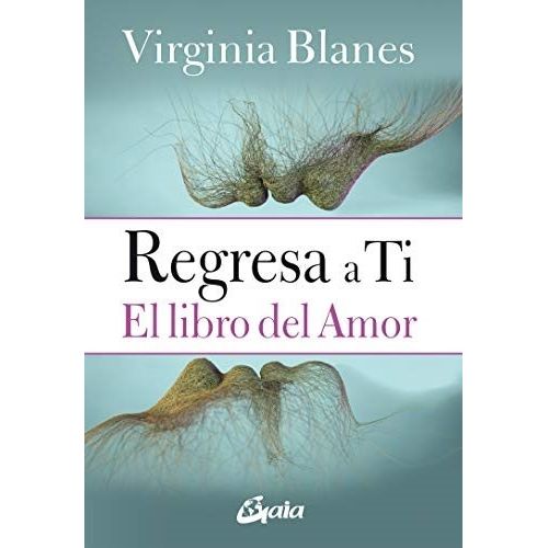 REGRESA A TI - EL LIBRO DEL AMOR