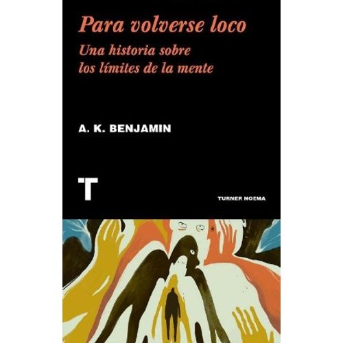 PARA VOLVERSE LOCO - UNA HISTORIA SOBRE LOS LIMITES DE LA ME