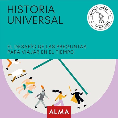 HISTORIA UNIVERSAL - 310 PREGUNTAS DE HISTORIA - ALMA HISTORIA UNIVERSAL - 310 PREGUNTAS DE HISTORIA - ALMA