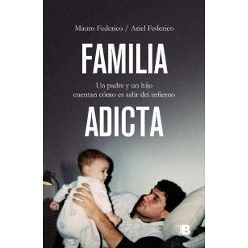 FAMILIA ADICTA - UN PADRE Y UN HIJO CUENTAN COMO ES SALIR DE