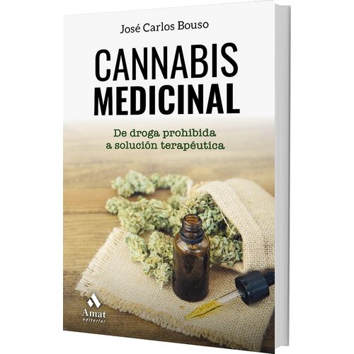 CANNABIS MEDICINAL. DE DROGA PROHIBIDA A SOLUCION TERAPEUTIC