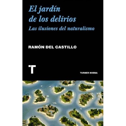 EL JARDIN DE LOS DELIRIOS - LAS ILUSIONES DEL NATURALISMO