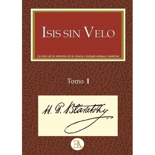 ISIS SIN VELO TOMO I - HELENA PETROVNA BLAVATSKY