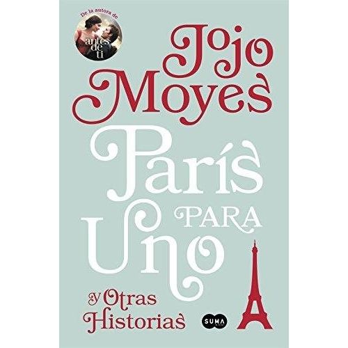 PARIS PARA UNO Y OTRAS HISTORIAS - JOJO MOYES