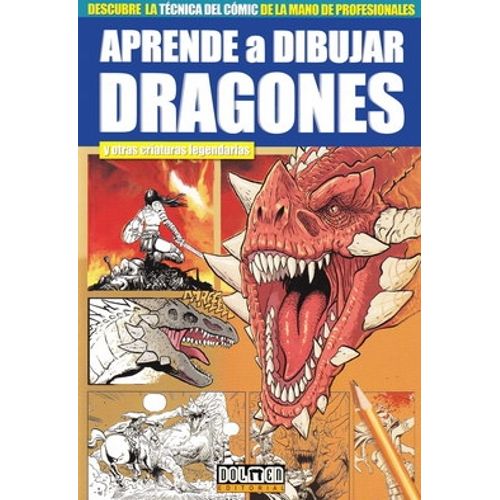 APRENDE A DIBUJAR DRAGONES Y OTRAS CRIATURAS LEGENDARIAS