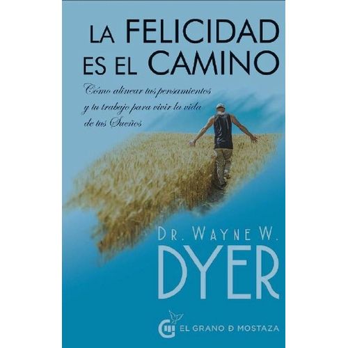 LA FELICIDAD ES EL CAMINO - DR.WAYNE W. DYER
