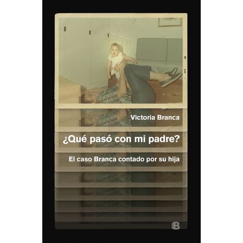 QUE PASO CON MI PADRE? EL CASO BRANCA CONTADO POR SU HIJA