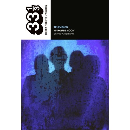 LIBRO TELEVISION: MARQUEE MOON - BRYAN WATERMAN
