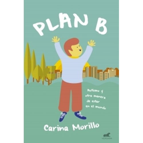 PLAN B - CARINA MORILLO - AUTISMO Y OTRA MANERA DE ESTAR EN