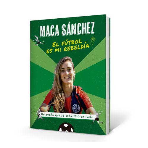 EL FUTBOL ES MI REBELDIA - MACARENA SANCHEZ - UN SUEÑO QUE S