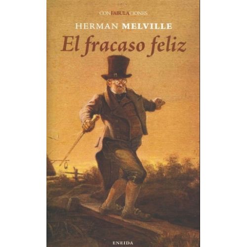 EL FRACASO FELIZ - CONFABULACIONES - HERMAN MELVILLE