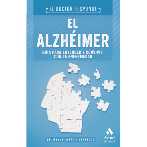 EL ALZHEIMER - GUIA PARA ENTENDER Y CONVIVIR CON LA ENFERMED